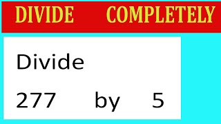 Divide     277      by     5
