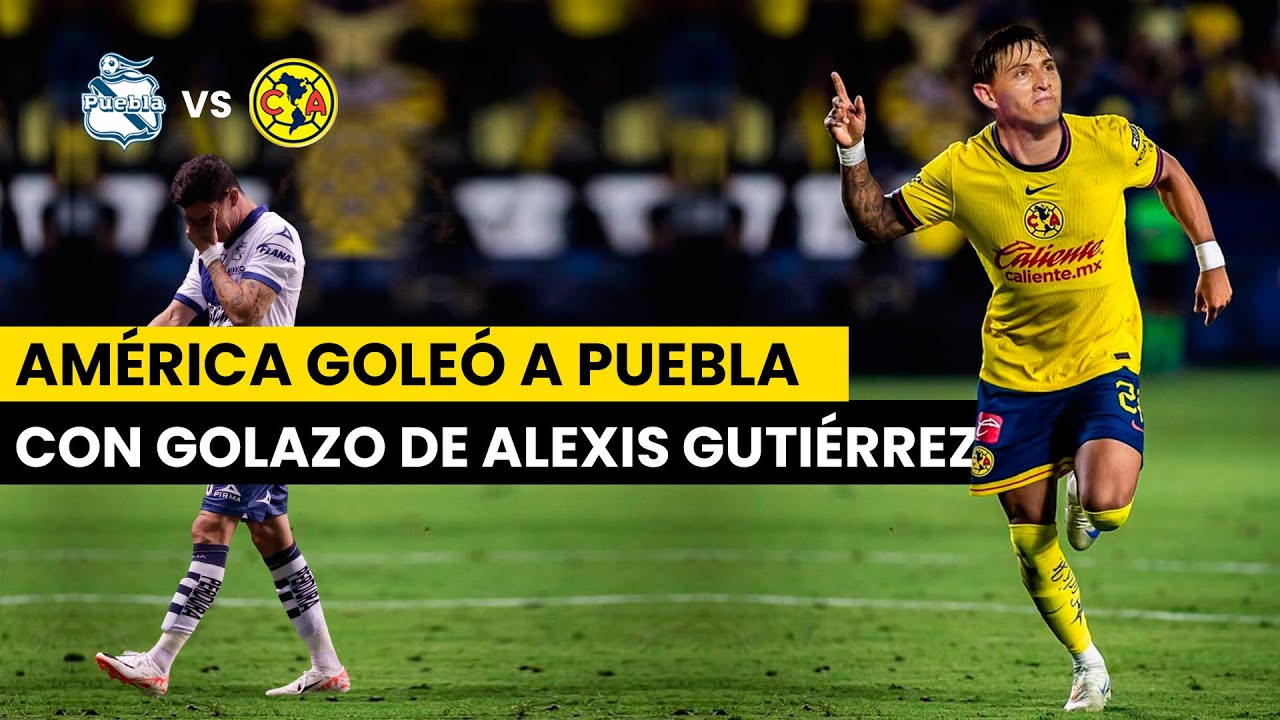 ALEXIS GUTIÉRREZ DESLUMBRA EN AMÉRICA CON GOLEADA A PUEBLA