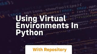 Using virtual environments in python