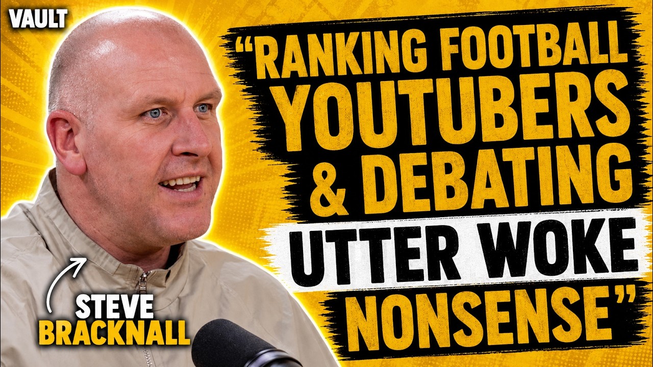 STEVE BRACKNALL - FULL PODCAST - Ranking Football YouTubers & Debating Utter Woke Nonsense!