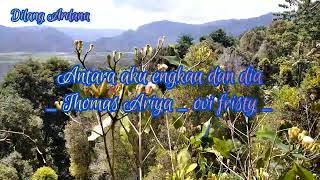 Antara Aku Engkau Dan Dia   Thomas Ariya   Ovi Fristy      Vidio   Lirik