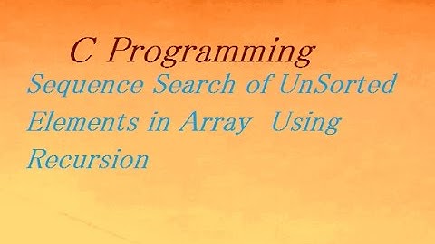 C Program For Sequence Search Using Recursion