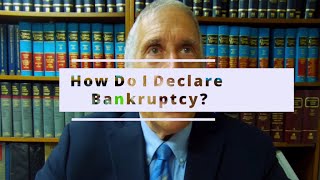 How Do I Declare Bankruptcy?