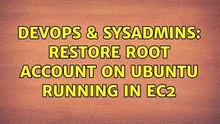 DevOps & SysAdmins: restore root account on ubuntu running in EC2