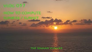 V057 How to compute Sunrise & Sunset : LIFE AT SEA #theseamanvlogger #lifeatsea