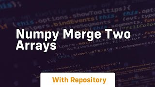 Celebrity numpy merge two arrays Net Worth