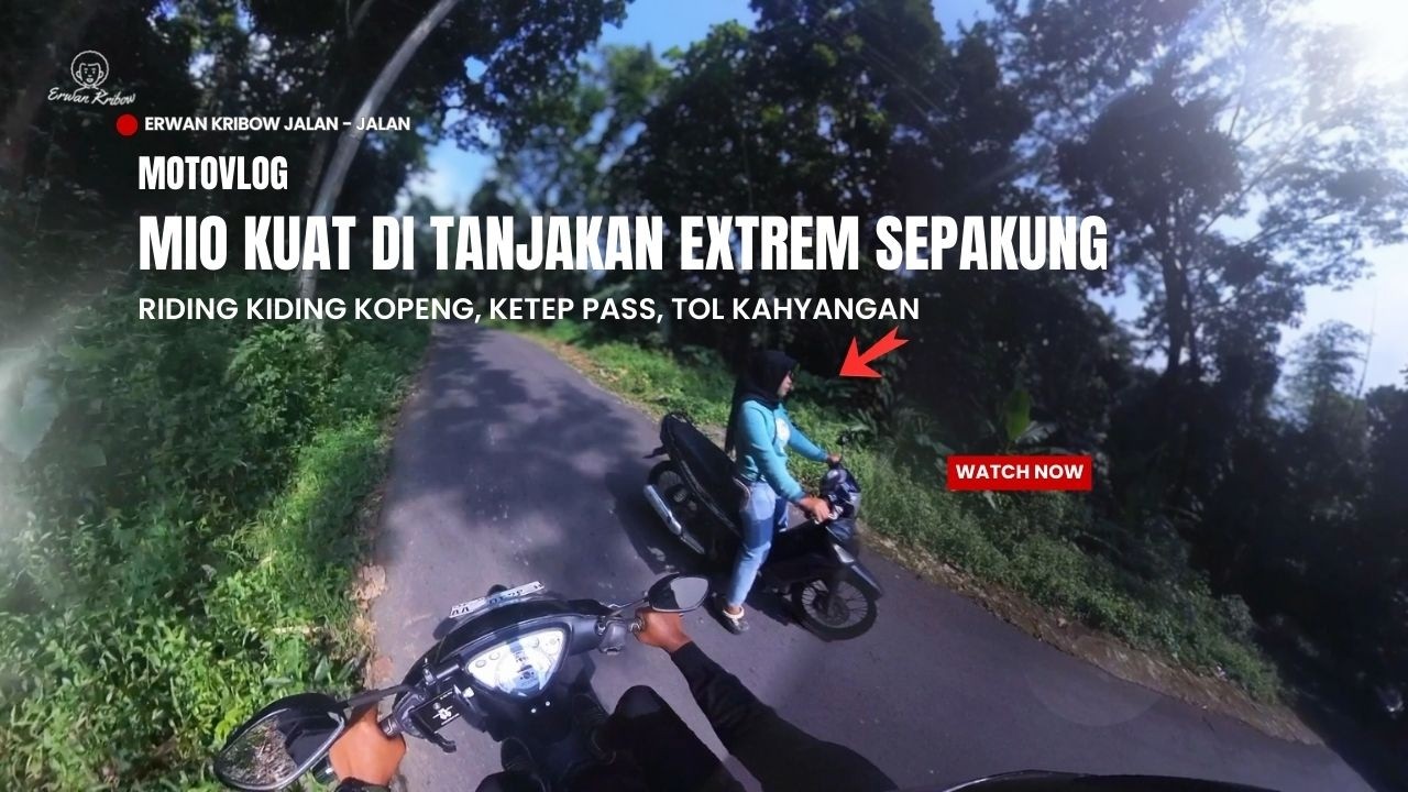 MIO KUAT NANJAK DI JALUR EKSTREM | RIDING KETEP PASS & TOL KAHYANGAN 