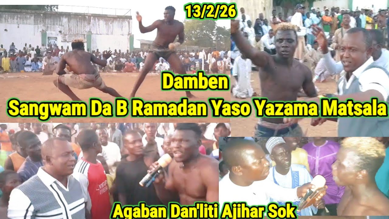 13/2/26 Damben  Sangwam Da B Ramadan Yaso Yazama Matsala, Agaban Danliti, Ajihar Sok.
