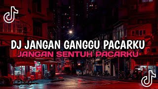 Download Lagu DJ JANGAN GANGGU PACARKU JANGAN SENTUH PACARKU VIRAL TIKTOK TERBARU YANG KALIAN CARI-CARI MP3 Download Lagu DJ JANGAN GANGGU PACARKU JANGAN SENTUH PACARKU VIRAL TIKTOK TERBARU YANG KALIAN CARI-CARI MP3