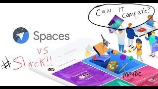 Google Spaces vs Slack -- Which should you choose?!