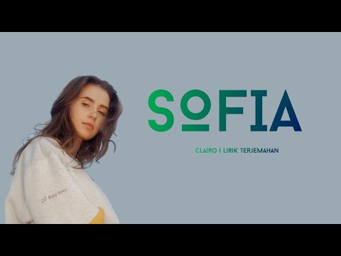Clairo - lirik lagu sofia dan [Terjemahan]