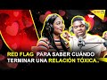 Red flag para saber cundo terminar una relacin txica omgi radio show