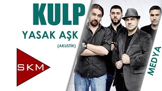 Yasak Aşk - Kulp (Kral Pop Akustik Performans)