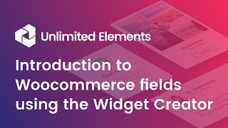 Introduction to Woocommerce fields using the Widget Creator by Unlimited Elements Introduction to Woocommerce fields using the Widget Creator by Unlimited Elements