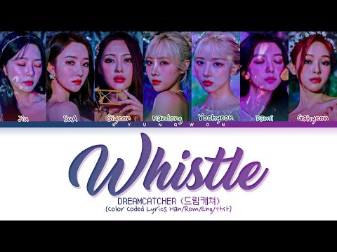 Dreamcatcher 'Whistle' Lyrics ( 드림캐쳐 Whistle 가사) Color Coded Lyrics