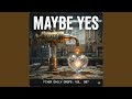 Maybe Yes mp3