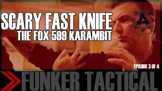 SCARY FAST KARAMBIT Knife | FOX 599 | Ep. 3 of 4