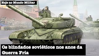 Os blindados soviéticos nos anos da Guerra Fria