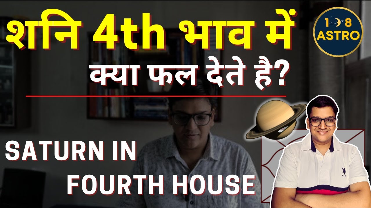 Shani in 4th House Effects Understand the influence of Saturn in the FOURTH house in