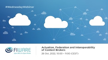 Wednesday Webinar: Actuation, Federation and Interoperability of Context Brokers
