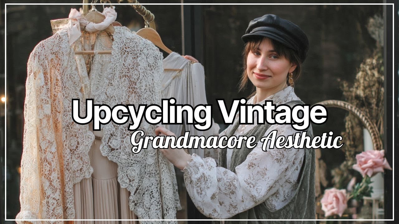 Upcycling Vintage for Grandmacore Aesthetic | Ethical Spring Fashion on a Budget