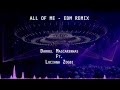 All Of Me | EDM Remix (Female) | Darrel Mascarenhas Ft. Luciana Zogbi