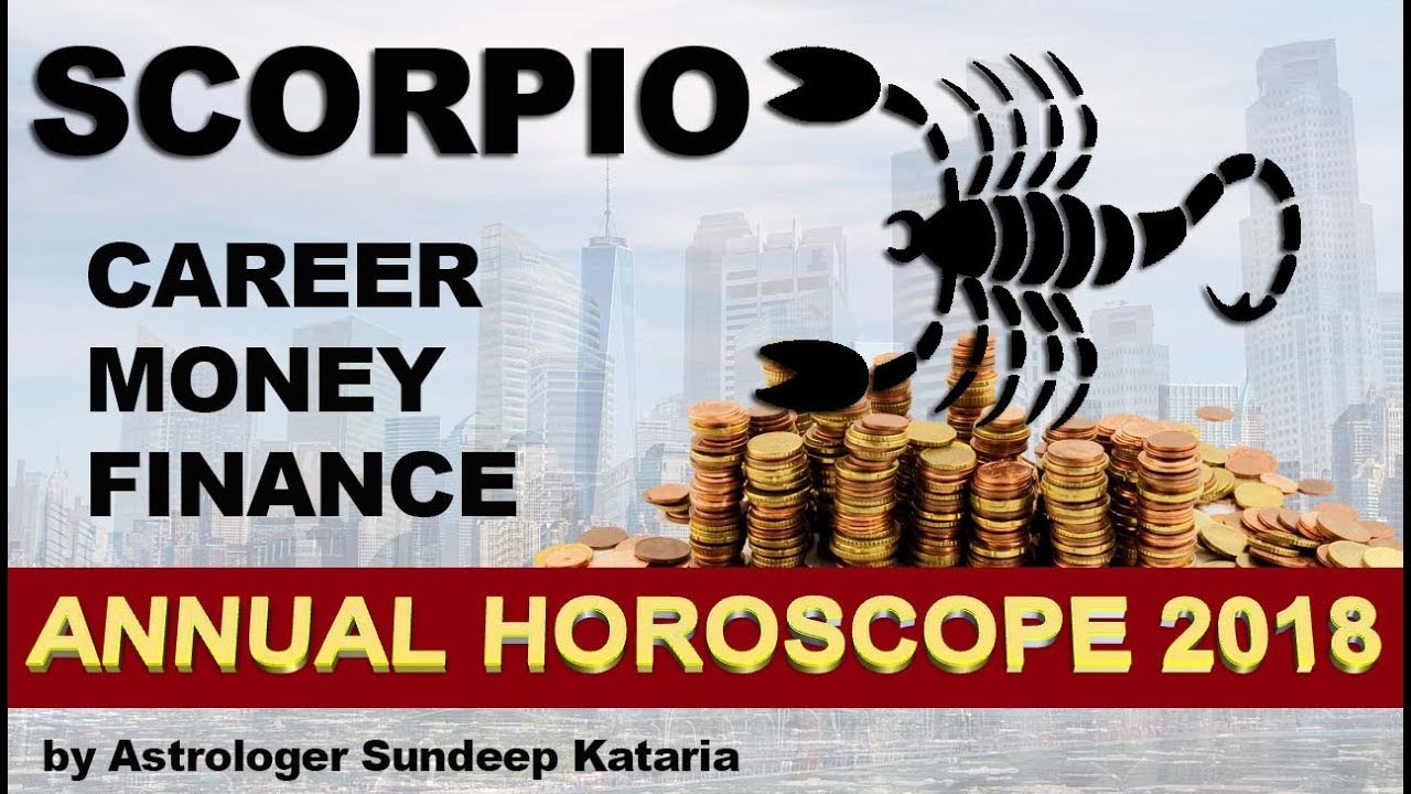 SCORPIO 2018 Annual Horoscope Astrology Career, Finance and MONEY YouTube