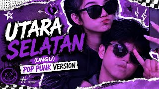 UTARA SELATAN (UNGU) POP PUNK VERSION