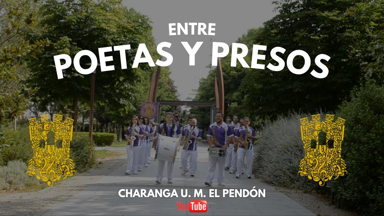 ENTRE POETAS Y PRESOS - Charanga U. M. El Pendón 2021