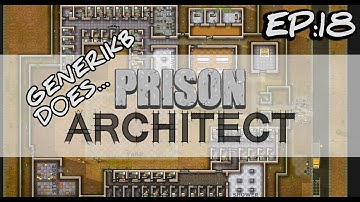 Generikb Does Prison Architect Ep18 - "This Prison Needs A Hermit