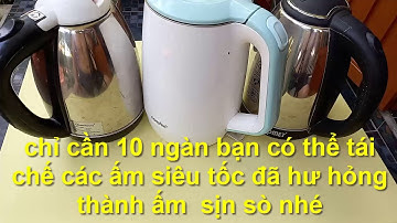 cách chế lại các ấm siêu tốc đã hư hỏng đế ấm, không cần dùng đế ấm nữa cực kỳ hay !!