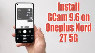 Download GCam 9.6 for Oneplus Nord 2T 5G (Google Camera APK Port Install)