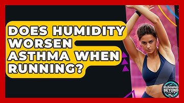 Does Humidity Worsen Asthma When Running? - Running Beyond Limits