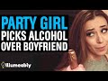 PARTY GIRL Picks ALCOHOL Over BOYFRIEND, What Happens Is Shocking | Illumeably