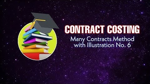 CONTRACT COSTING | Many Contracts Method with Illustration No. 6 #costing #bcom  #contractcosting
