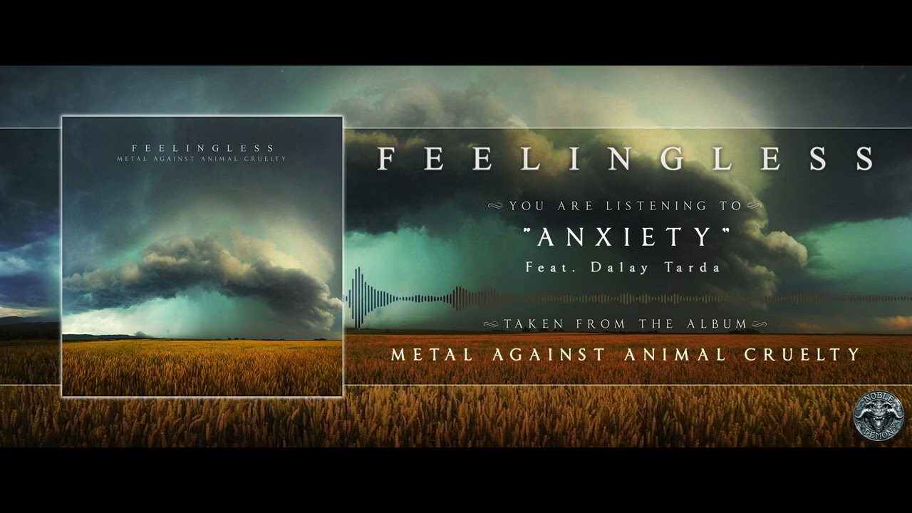 在 YouTube 上觀看「Feelingless - Anxiety (feat. Dalay Tarda (Rise To Fall) | Metal Against Animal Cruelty Charity」 在 YouTube 上觀看「Feelingless - Anxiety (feat. Dalay Tarda (Rise To Fall) | Metal Against Animal Cruelty Charity」