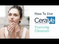 Comment utiliser le nettoyant moussant pour le visage cerave