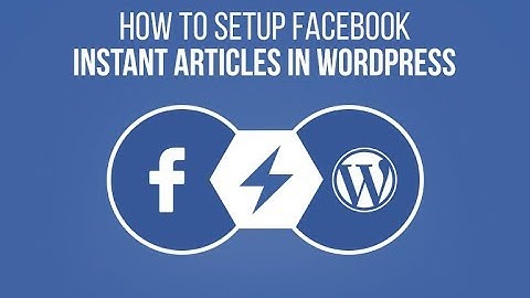 FACEBOOK INSTANT ARTICLES FULL SETUP TUTORIAL for WordPress 2018 [ENGLISH]