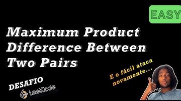 Maximum Product Difference Between Two Pairs - Leetcode (18-12-23)