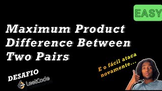 Information Maximum Product Difference Between Two Pairs - Leetcode (18-12-23) Guide