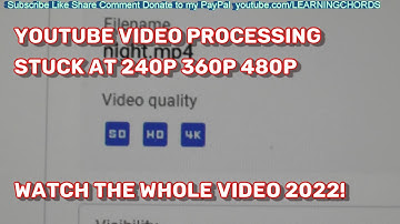 4K 1080p video uploaded only shows in 360p or 480p in YouTube - How to FIX IT 2022 watch whole video