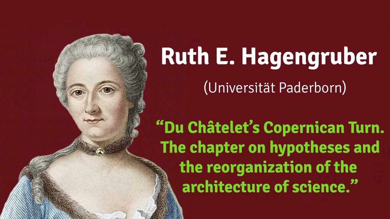 Du Châtelet's Scientific Methodology - Ruth Hagengruber: Du Châtelet's Copernican Turn