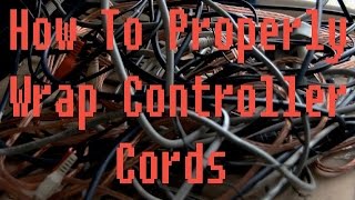 How To: The Proper Way To Wrap Controller Cords To Avoid Damage