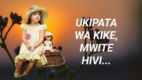 Mwite Hivi; Kama Ukipata Mtoto Wa Kike.