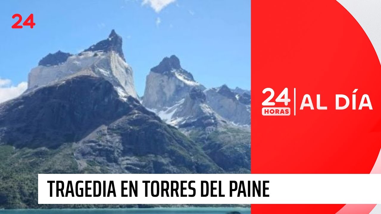 Qué pasó en Torres del Paine: la tragedia que enluta al parque nacional | 24 Horas TVN Chile