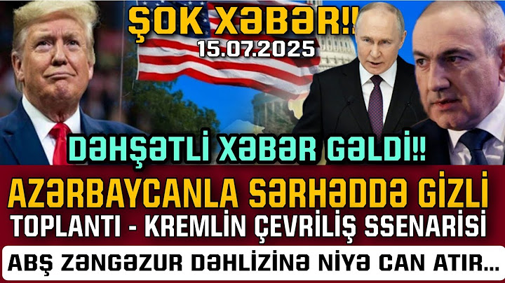 TƏCİLİ! Əsas xəbərlər 15.07.2025 (Xəbər Bələdcisi) xeberler, son xeberler bugun 2025