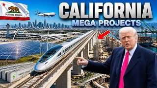 Inside California’s Biggest Mega Projects Under Construction