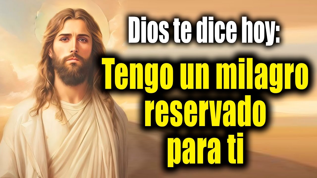DIOS TE DICE HOY - Tengo un milagro reservado para ti - YouTube