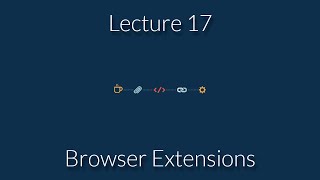 [CSE 312] Lecture 17: Browser Extensions