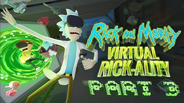 Rick and Morty: Virtual Rick-Ality Part 3!!! MY MAAAAAAN!!!!!